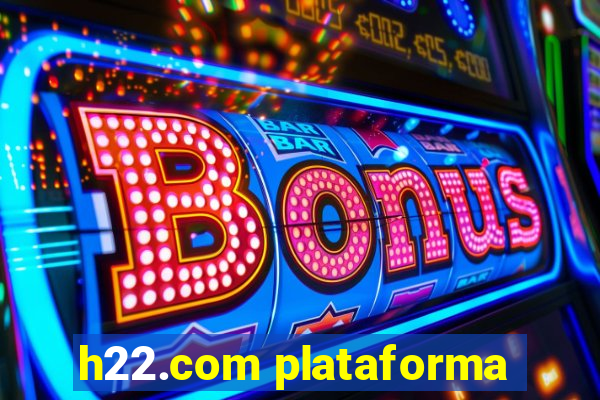 h22.com plataforma